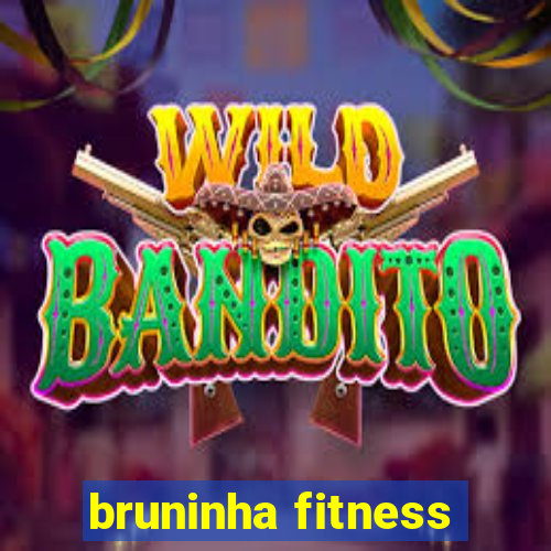 bruninha fitness